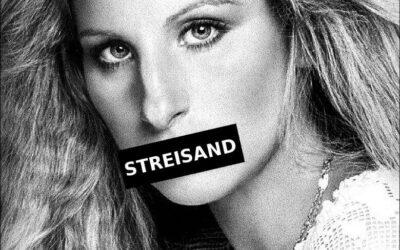 The Streisand effect in 10 perfect examples
